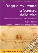 Yoga e Ayurveda la scienza della vita. Per il recupero del benessere olistico dell'individuo. Audiolibro. CD Audio formato MP3