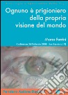 Ognuno è prigioniero della propria visione del mondo. Audiolibro. CD Audio formato MP3 libro