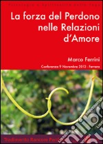 La forza del perdono nelle relazioni d'amore. Audiolibro. CD Audio formato MP3 libro