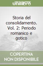 Storia del consolidamento. Vol. 2: Periodo romanico e gotico libro