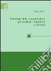 Psicologia della comunicazione per mediatori linguistici libro