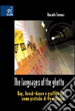 The languages of the ghetto. Rap, break-dance e graffiti art come pratiche di ®esistenza