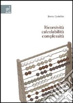 Ricorsività, calcolabilità, complessità