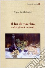 Il luì di macchia e altri piccoli racconti libro