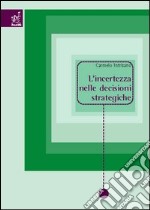 L'incertezza nelle decisioni strategiche libro