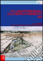 Colloqui internazionali sulla ricerca urbanistica 2004 libro