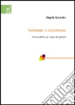 Teorizzare la governance. Governabilità ai tempi del globale