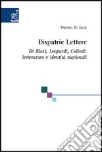 Dispatrie lettere. Di Blasi, Leopardi, Collodi: letterature e identità nazionali libro