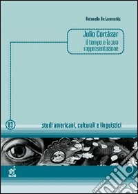 Julio Cortázar: il tempo e la sua rappresentazione