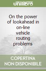 On the power of lookahead in on-line vehicle routing problems libro