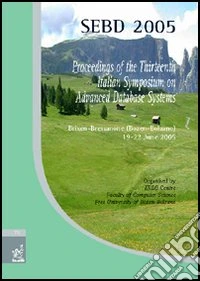 SEBD 2005. Proceedings of the 13/th Italian Symposium on advanced database systems (Brixen-Bozen, 19-22 June 2005) libro