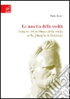 La nascita della verità. L'origine del problema della verità nella filosofia di Nietzsche libro