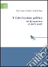 Il cattolicesimo politico. Dal Risorgimento ai giorni nostri libro