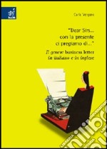 Dear Sirs... con la presente ci pregiamo di... Per un'analisi pragmalinguistica comparativa del genere business letter in italiano e in inglese