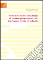 Profili ricostruttivi della forma di governo primo-ministeriale tra elezione diretta e indiretta libro