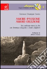 Amore-passione, amore-dilezione. Un confronto-intreccio tra san Tommaso d'Aquino e Dante Alighieri libro