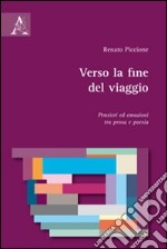 Verso la fine del viaggio. Pensieri ed emozioni tra prosa e poesia libro