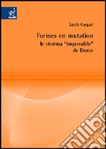 Formes en mutation. Le cinéma «impossible» de Duras libro