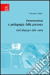 Ermeneutica e pedagogia della persona. Dal dialogo alla cura libro