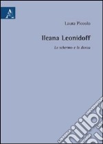 Ileana Leonidoff: lo schermo e la danza libro