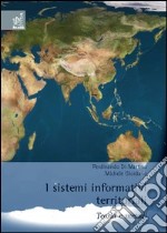 I sistemi informativi territoriali. Teoria e metodi libro