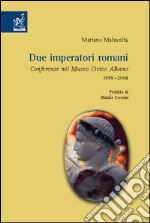 Due imperatori romani. Conferenze nel museo civico Albano (1999, 2004) libro