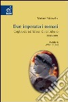 Due imperatori romani. Conferenze nel museo civico Albano (1999, 2004) libro