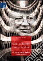 Dario G. Martini, l'antiapocalisse. Un autore teatrale italiano fra due millenni