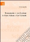 Democrazia e costituzione in Hans Kelsen e Carl Schmitt libro di Caserta Marco