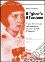 Il «gioco» e il fascismo. Il ruolo dell'ideologia nelle esperienze del ludico durante il ventennio