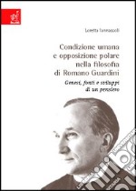 Condizione umana e opposizione polare nella filosofia di Romano Guardini. Genesi, fonti e sviluppo di un pensiero