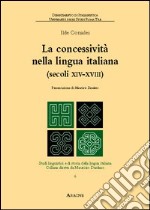 La concessività nella lingua italiana (secoli XIV-XVIII). Vol. 6