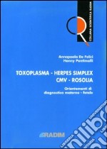 Toxoplasma, herpes simplex, CMV, rosolia. Orientamenti di diagnostica materno-fetale. Vol. 2