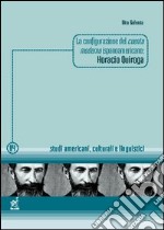 La configurazione del cuento moderno ispanoamericano: Horacio Quiroga