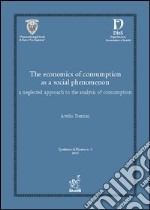 The economics of consumption as a social phenomenon: a neglected approach to the analysis of consumption