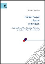 Bidirectional neural interfaces: investigation of the adaptive properties of the network for robot control libro