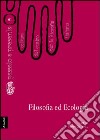 Filosofia ed ecologia libro di Ciaravolo Pietro