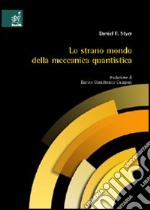 Lo strano mondo della meccanica quantistica