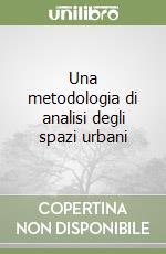 Una metodologia di analisi degli spazi urbani libro