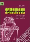 Diritto alla casa, diritto alla città. Questione abitativa e movimento degli inquilini a Milano 1903-2003 libro