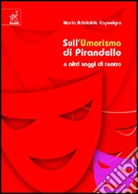 Sull'umorismo di Pirandello e altri saggi di teatro