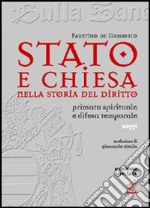 Stato e Chiesa nella storia del diritto. Primato spirituale e difesa temporale libro