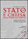 Stato e Chiesa nella storia del diritto. Primato spirituale e difesa temporale libro