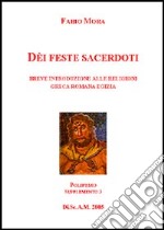 Dei, feste e sacerdoti. Breve introduzione alle religioni greca, romana ed egizia libro