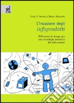 L'invasione degli infoprodotti. Riflessioni di design per una tecnologia domotica dal volto umano