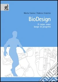 Biodesign. Il corpo come luogo di progetto libro