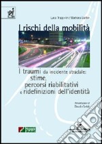 I rischi della mobilità. I traumi da incidente stradale: stime, percorsi riabilitativi e ridefinizioni dell'identità