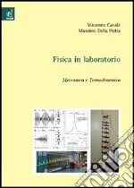 Fisica in laboratorio. Meccanica e termodinamica