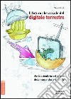 Il futuro che accade del digitale terrestre. Virtù autentiche ed esibite della nuova storia della Tv libro