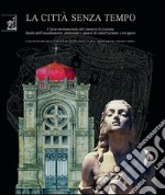 La Città senza tempo. L'area monumentale del cimitero di Catania libro